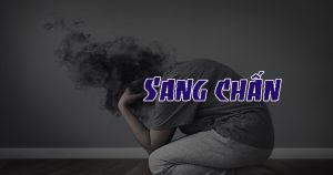Sang chấn là gì? Ý nghĩa, cách dùng từ Sang chấn và Chấn thương